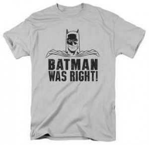 Batman He Was Right T-Shirt